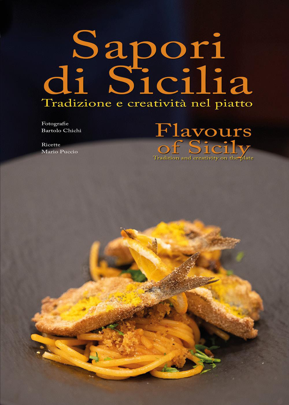 Sapori di Sicilia. Tradizione e creatività nel piatto-Flavours of Sicily. Tradition and creativity on the plate