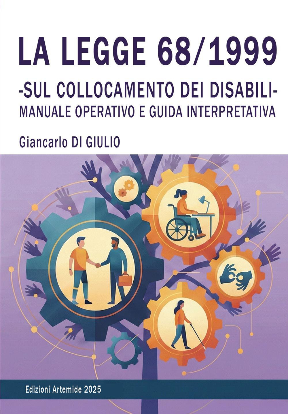 La legge 68/1999. Sul collocamento dei disabili. Manuale interpretativo e guida operativa