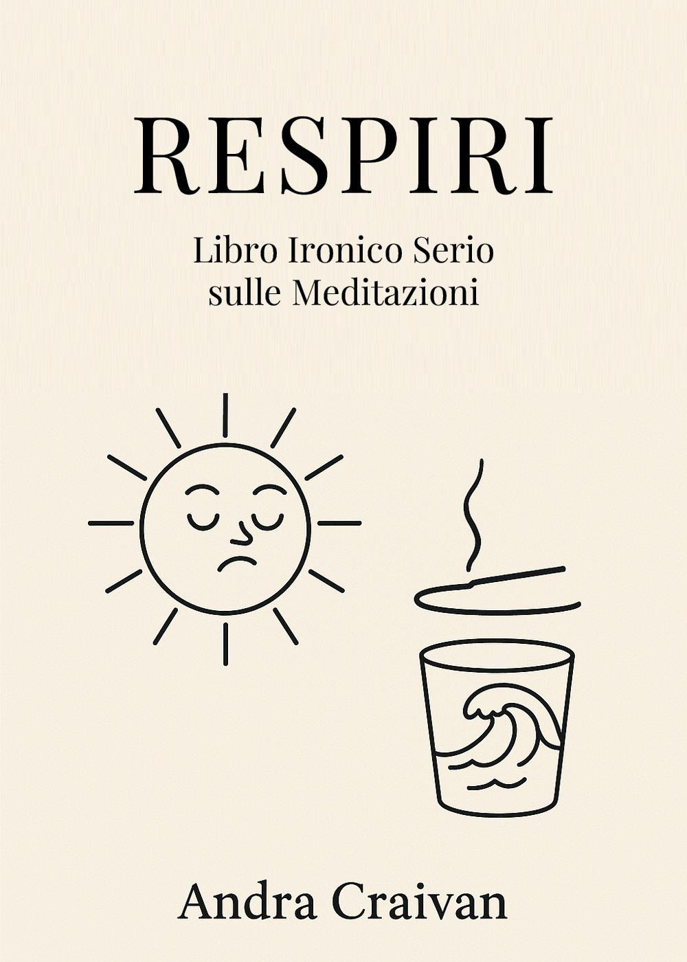 Respiri. Libro ironico serio sulle meditazioni