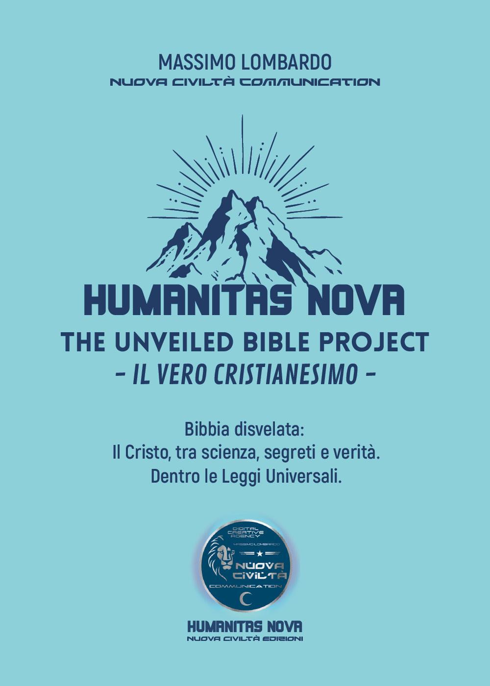 Humanitas nove. The unveiled bible project. Il vero cristianesimo