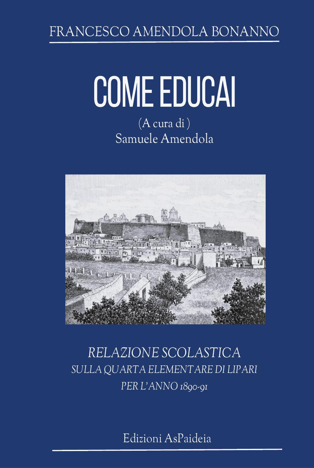 Come educai. Relazione scolastica sulla quarta elementare di Lipari per l'anno 1890-91