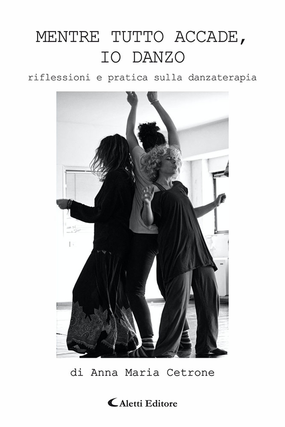 Mentre tutto accade, io danzo. Riflessioni e pratica sulla danzaterapia