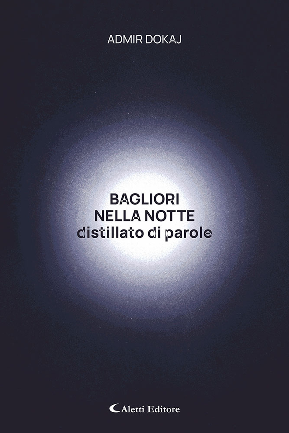 Bagliori nella notte. Distillato di parole