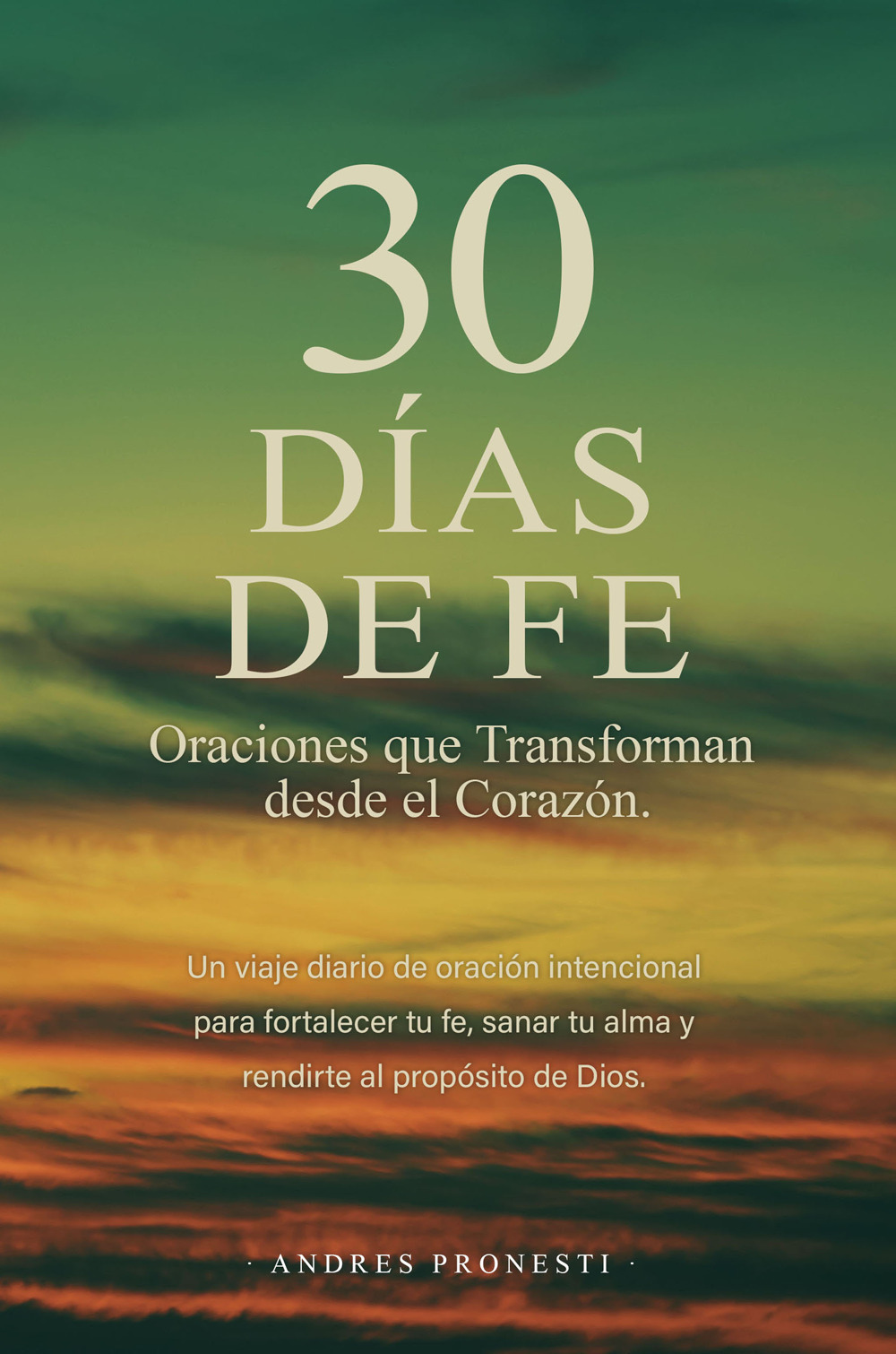 30 días de fe. Oraciones que transforman desde el corazón