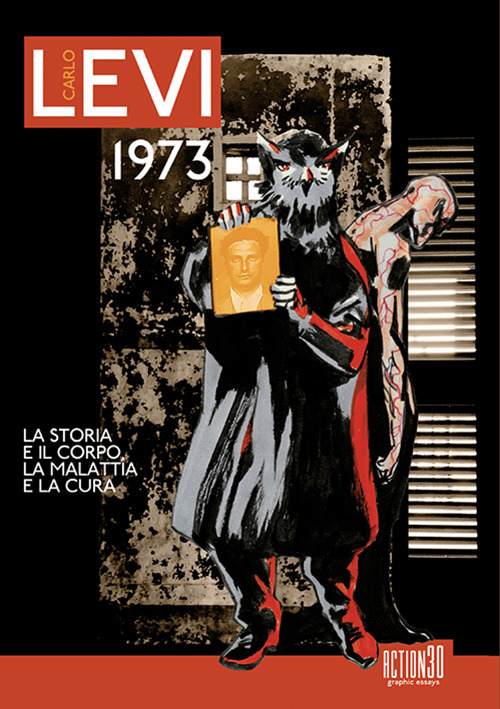 Carlo Levi 1973. La storia e il corpo, la malattia e la cura