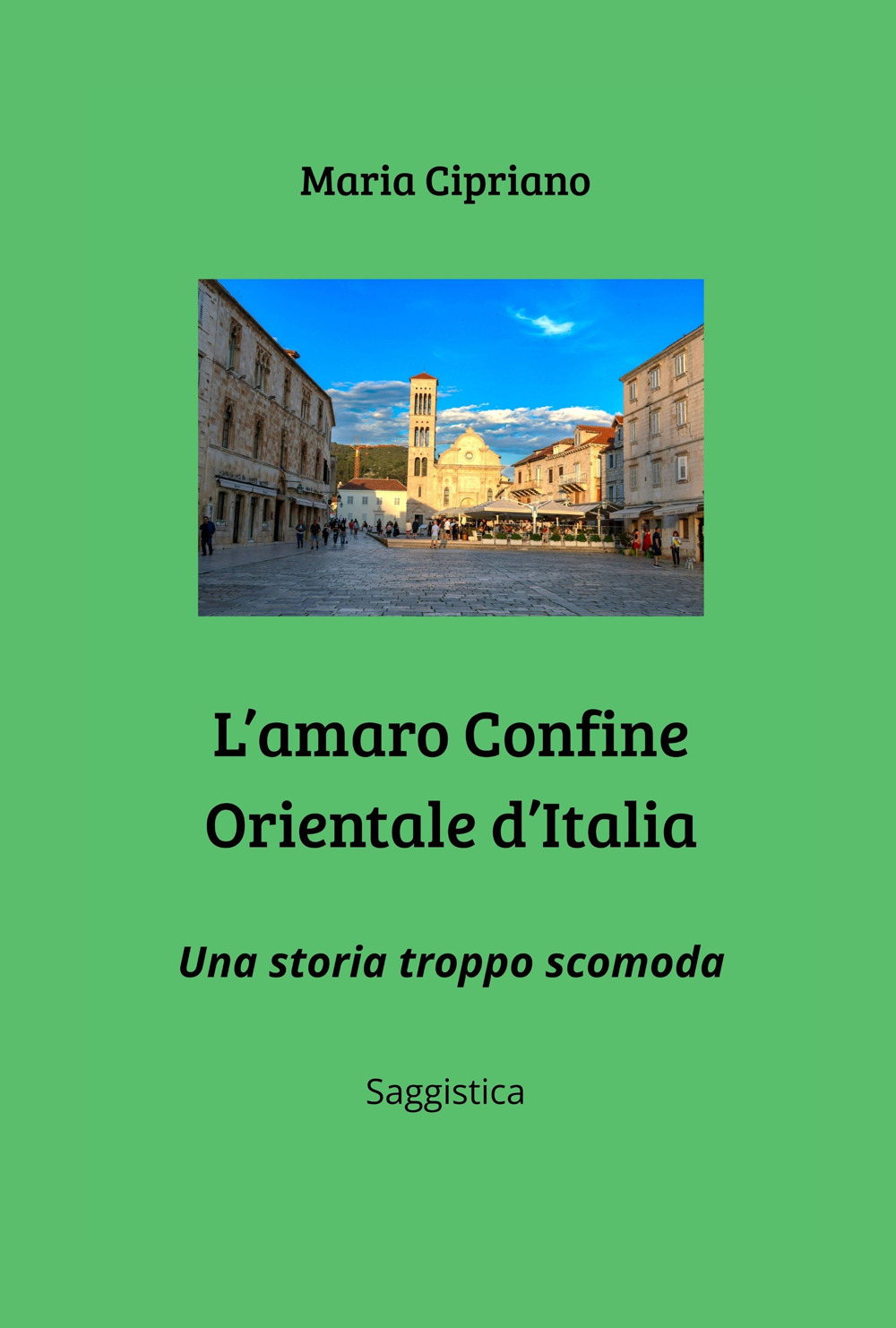 L'amaro Confine Orientale d'Italia. Una storia troppo scomoda