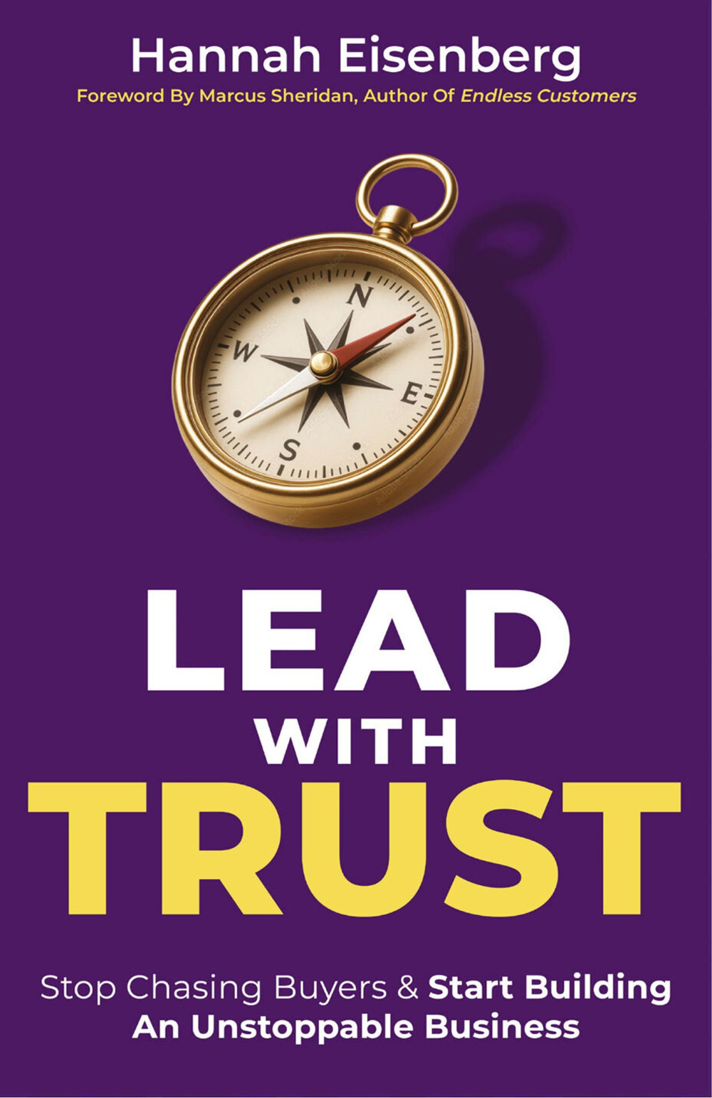Lead with trust. Stop chasing buyers & start building. An unstoppable business