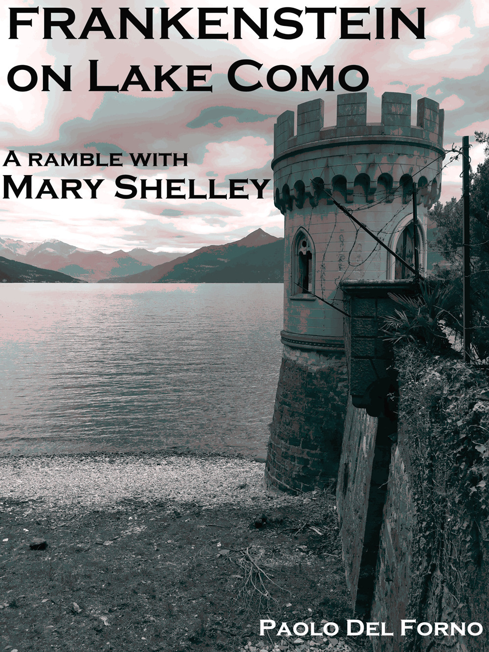 Frankenstein on lake Como. A ramble with Mary Shelley