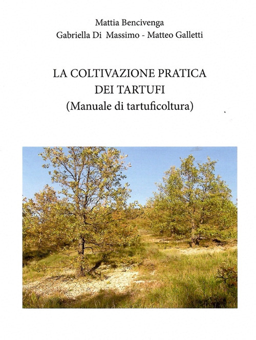 La coltivazione pratica dei tartufi. (Manuale di tartuficoltura)