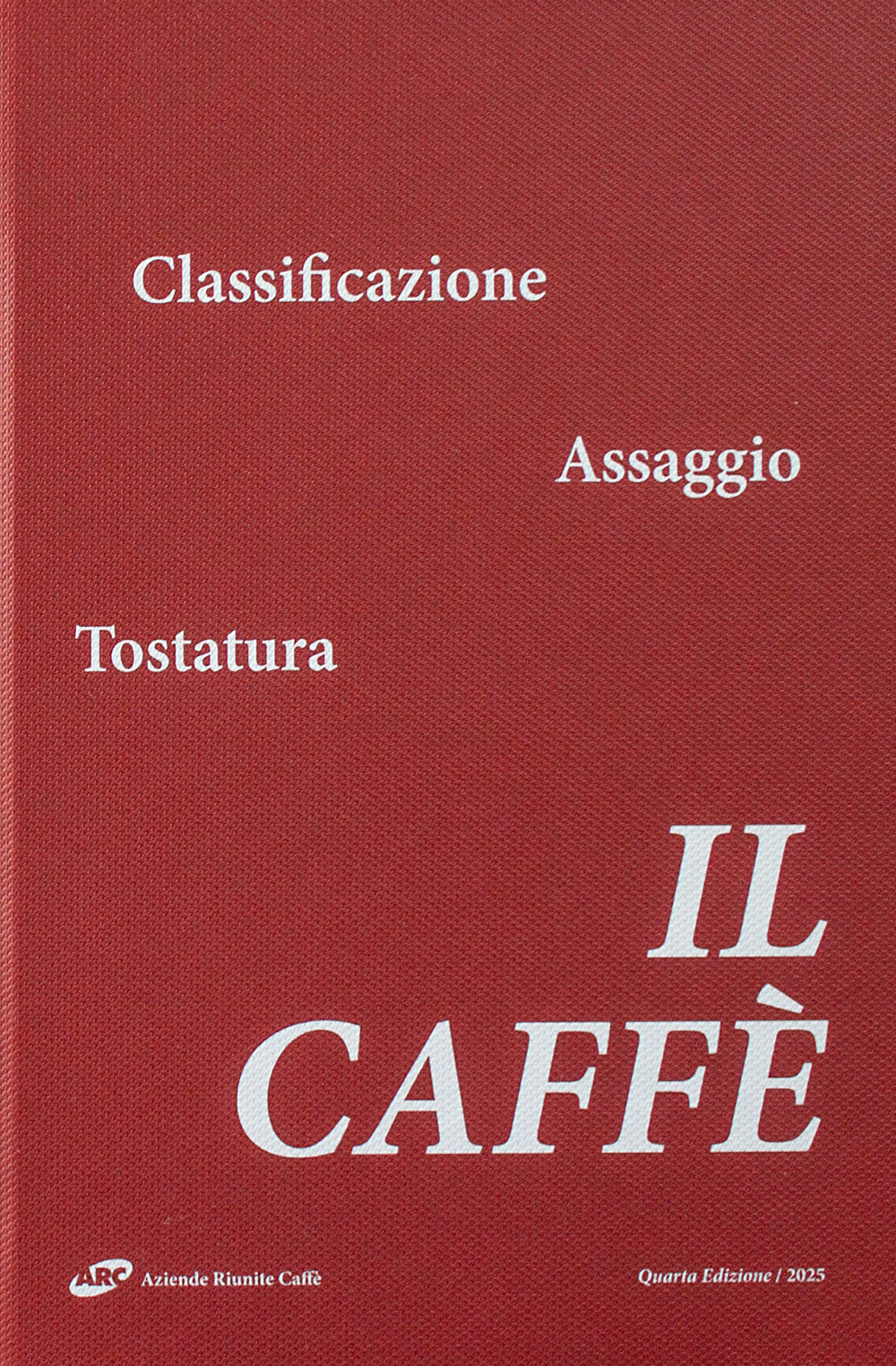 Il caffè. Classificazione, assaggio, tostatura