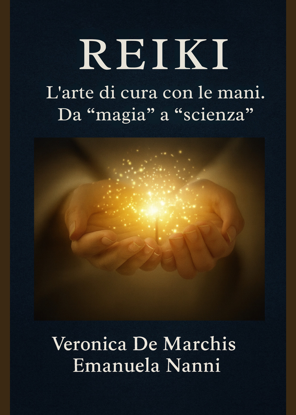 Reiki. L’arte di cura con le mani. Da «magia» a «scienza»