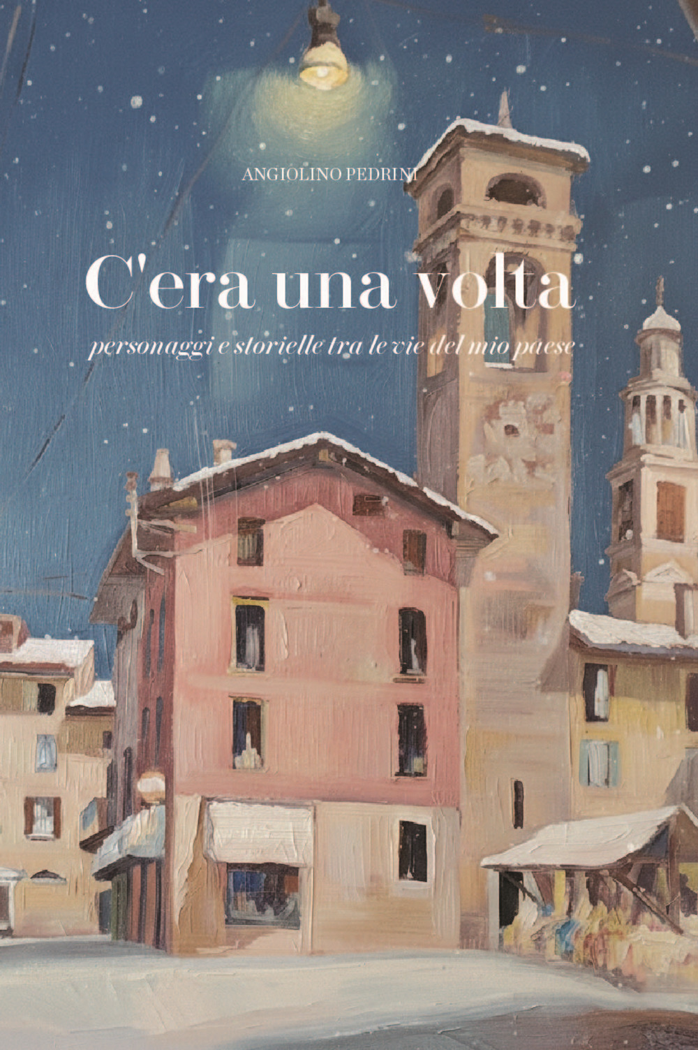 C'era una volta. Personaggi e storielle tra le vie del mio paese