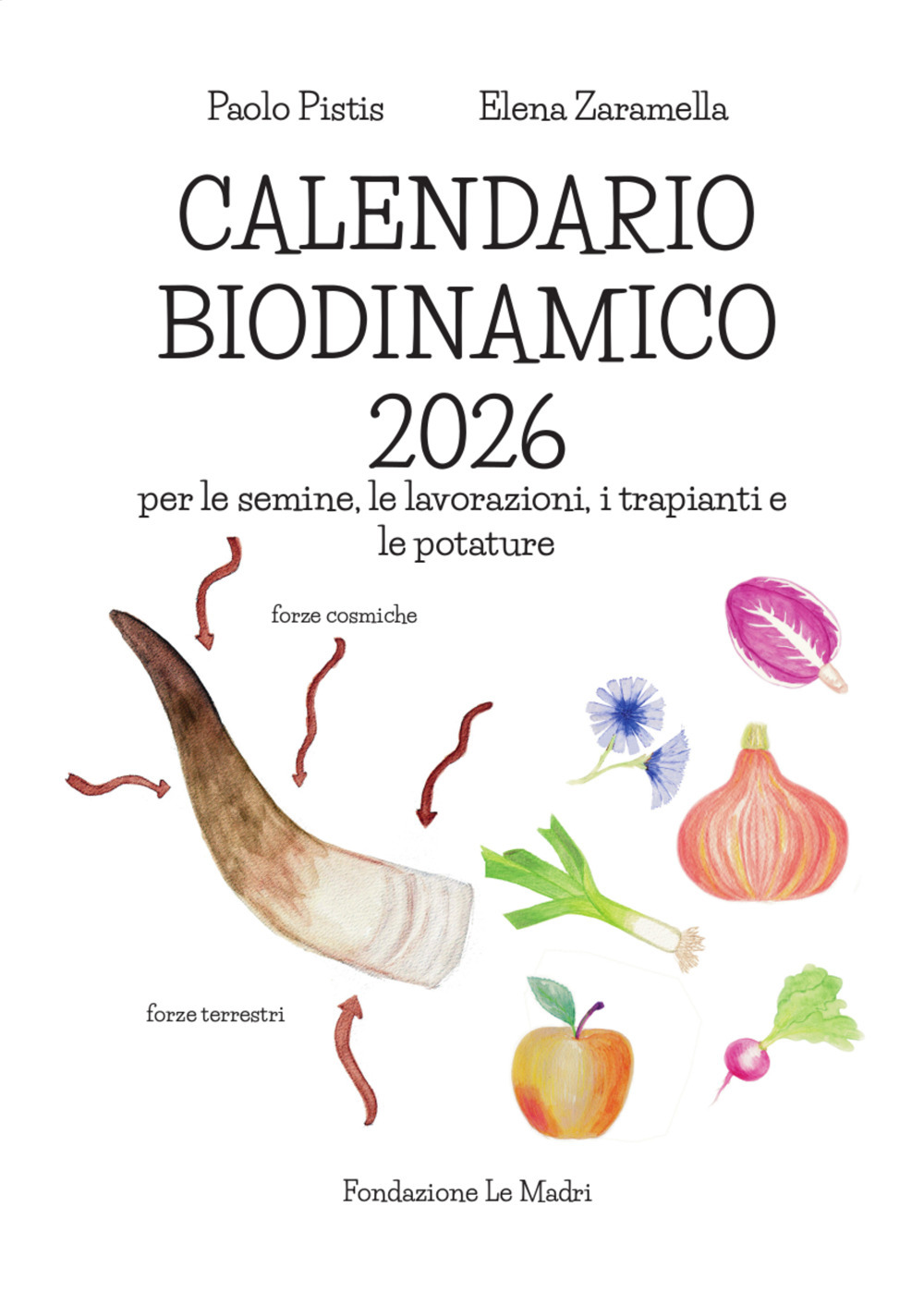 Calendario biodinamico 2026. Per le semine, le lavorazioni, i trapianti e le potature