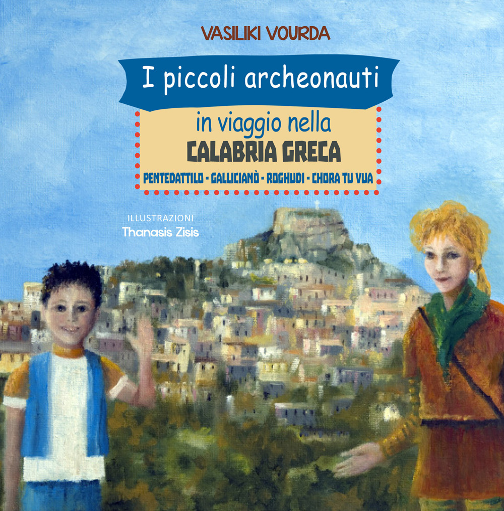 I piccoli archeonauti in viaggio nella Calabria greca. Pentedattilo-Gallicianò-Roghudi-Chora tu vua