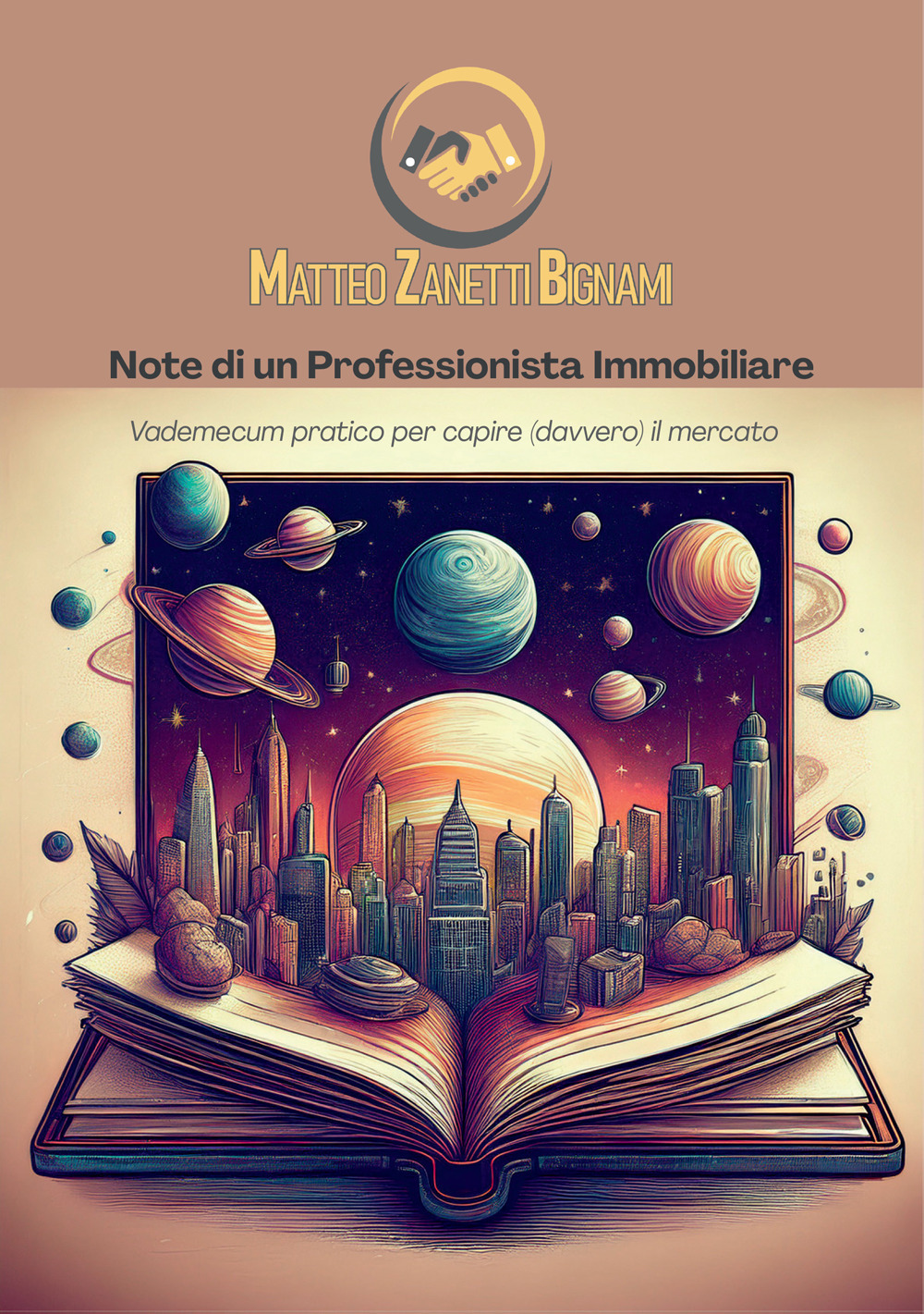 Note di un professionista immobiliare. Vademecum pratico per capire (davvero) il mercato
