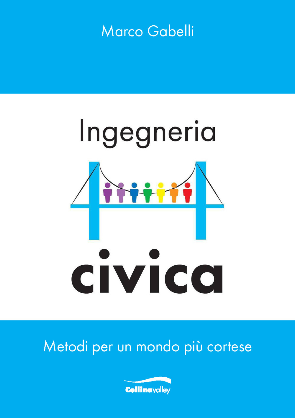 Ingegneria civica. Metodi per un mondo più cortese