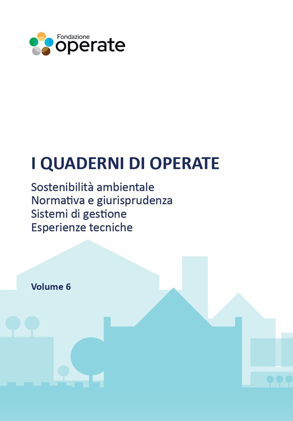 I quaderni di Operate. Sostenibilità ambientale, normativa e giurisprudenza, esperienze tecniche. Vol. 6