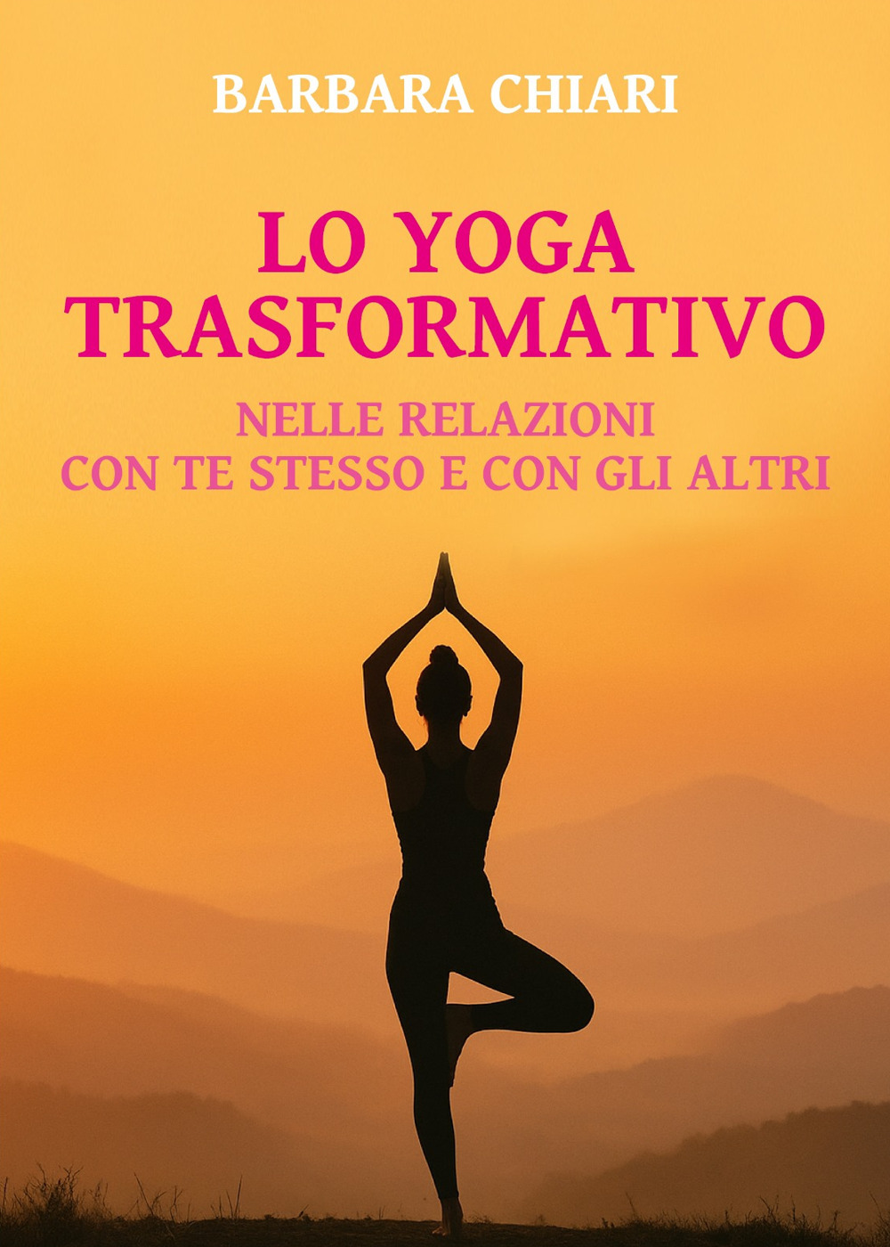 Lo yoga trasformativo. Nelle relazioni con te stesso e con gli altri