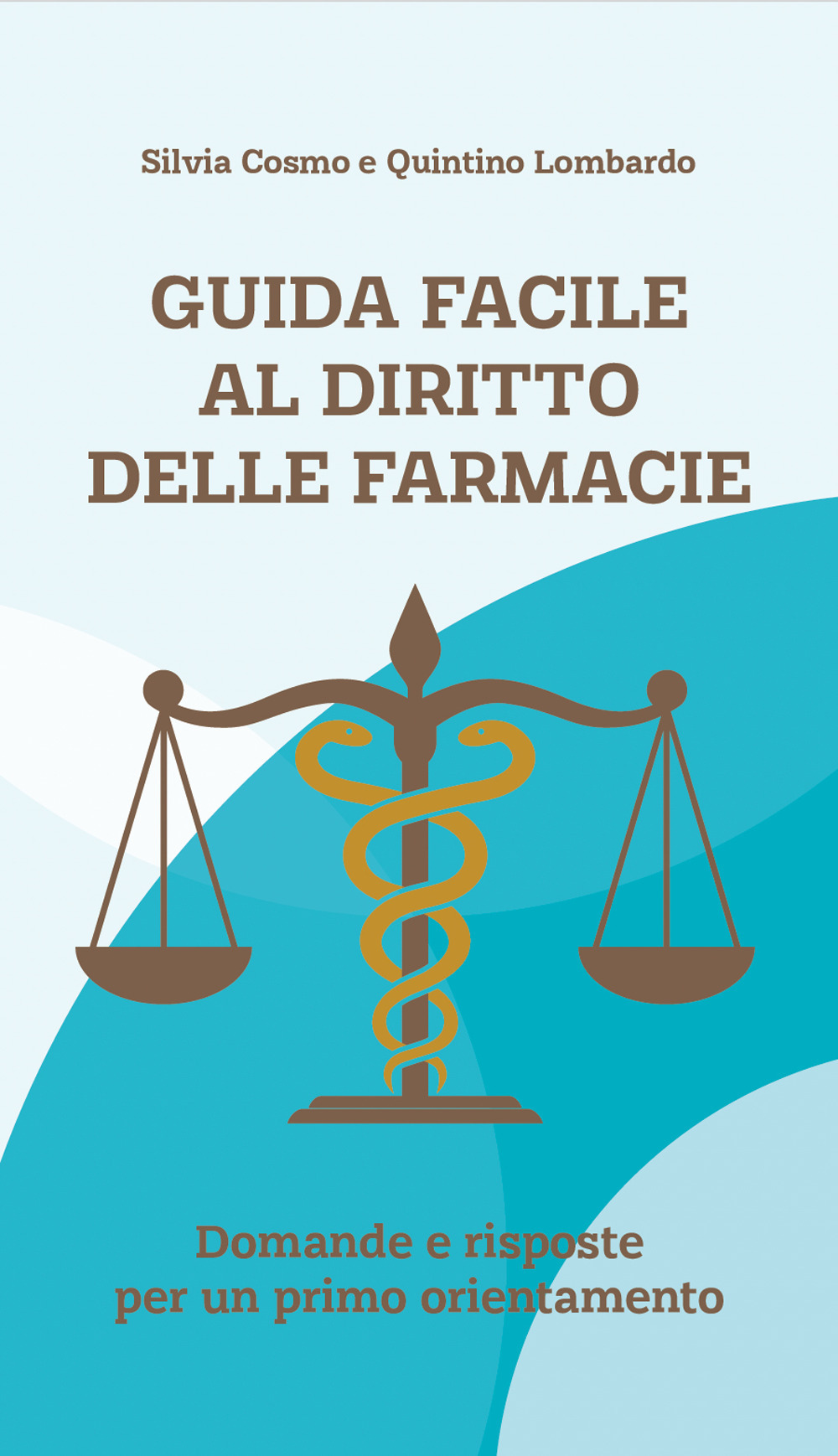 Guida facile al diritto delle farmacie. Domande e risposte per un primo orientamento