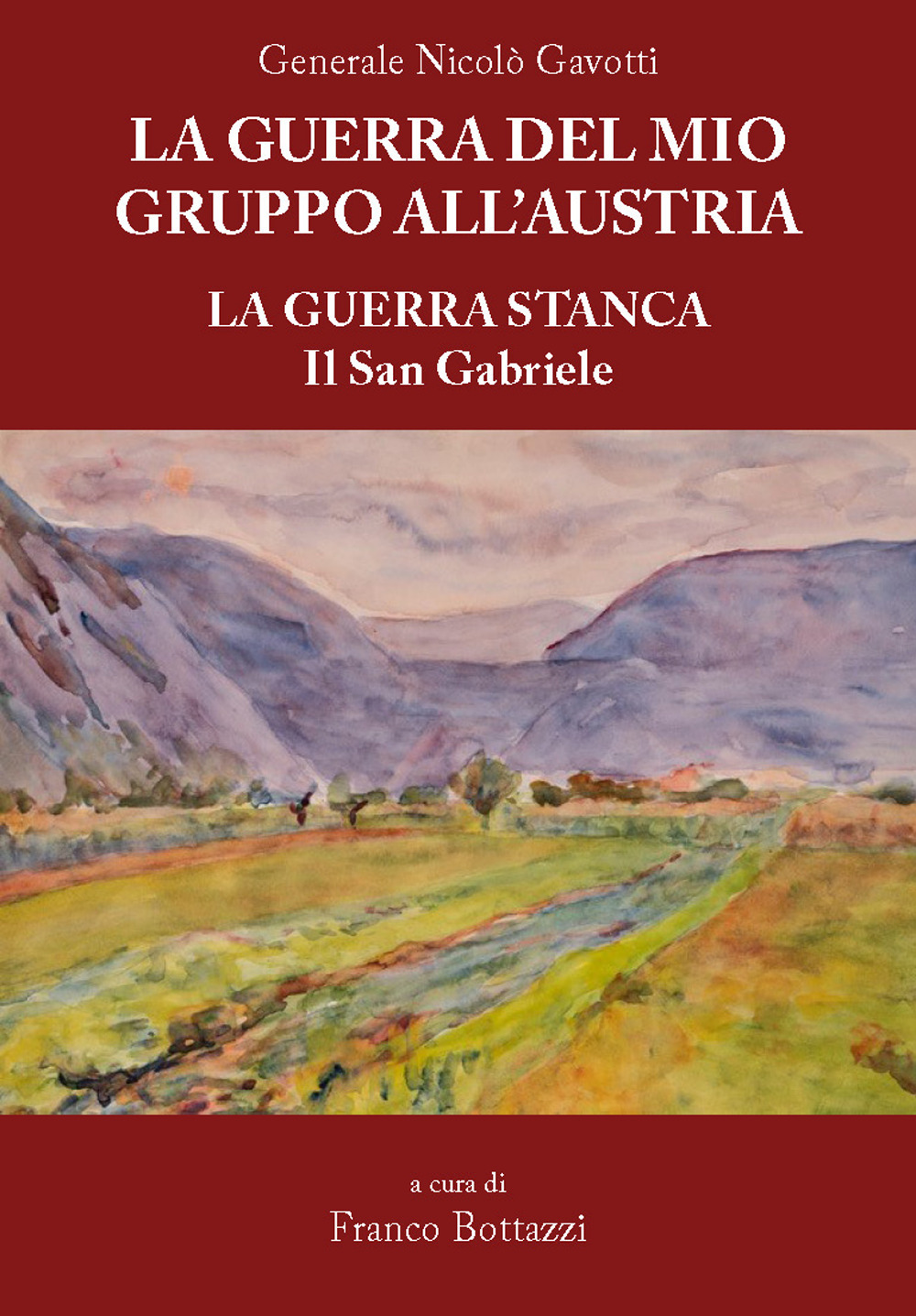La guerra del mio gruppo all'Austria. La guerra stanca. Il San Gabriele