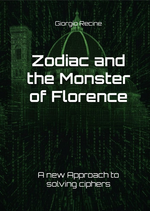 Zodiac and the Monster of Florence. A new Approach to solving ciphers