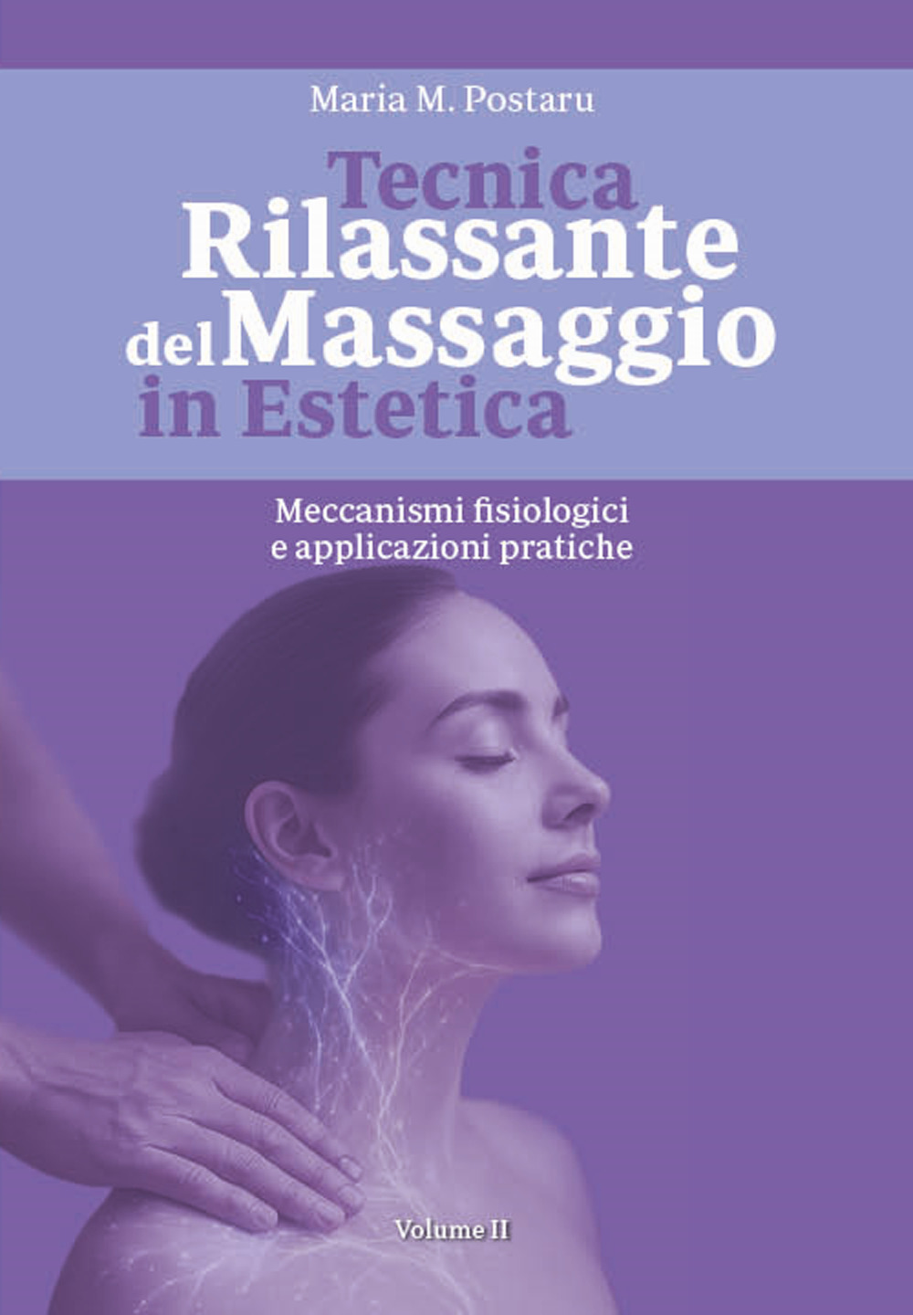 Tecnica rilassante del massaggio in estetica. Meccanismi fisiologici e applicazioni pratiche