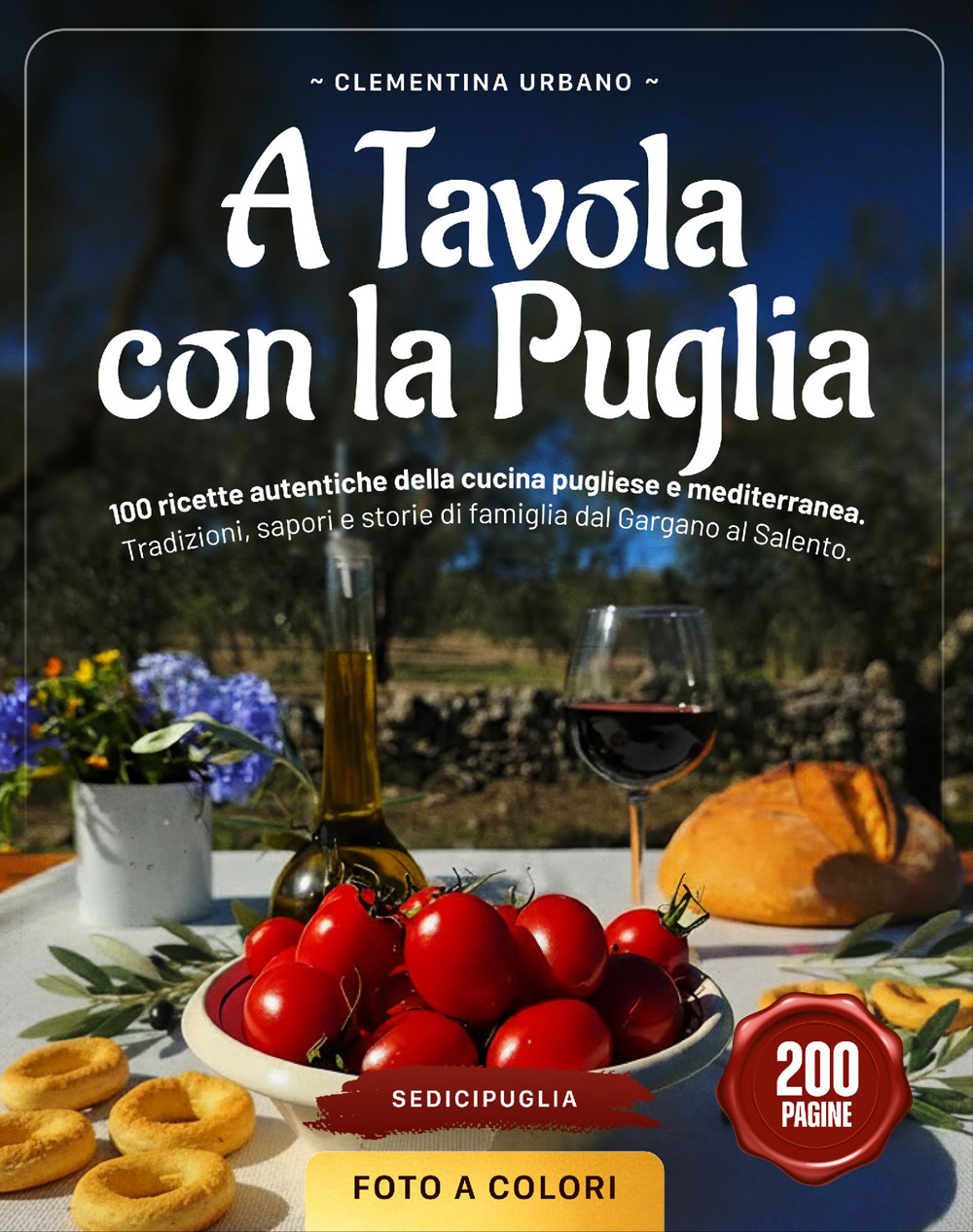 A tavola con la Puglia. 100 ricette autentiche della cucina pugliese e mediterranea. Tradizioni, sapori e storie di famiglia dal Gargano al Salento