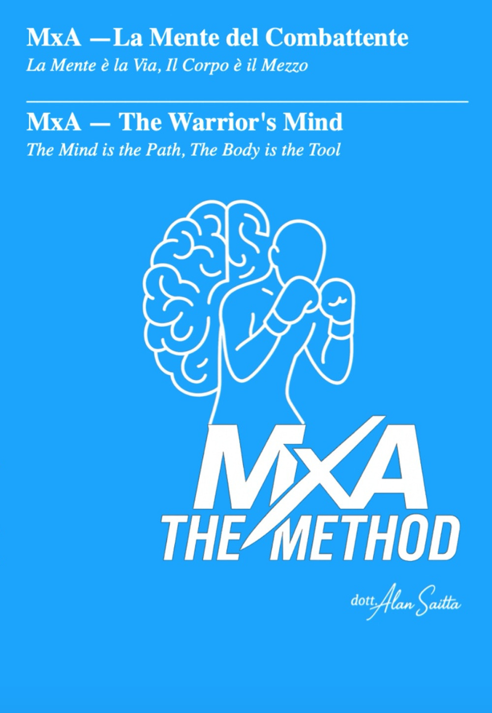 MxA. La mente del combattente. La mente è la via, il corpo è il mezzo