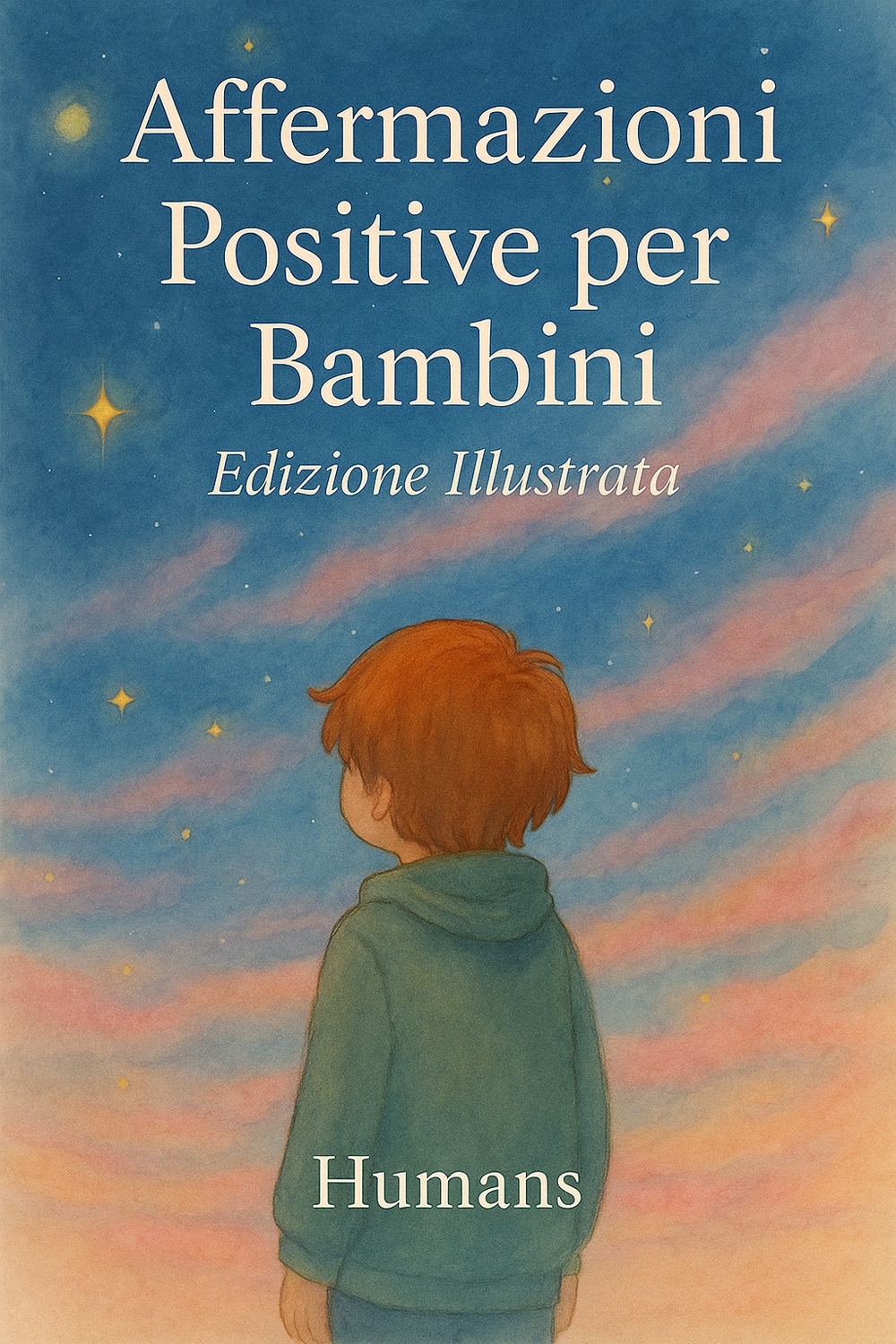 Affermazioni positive per bambini. Oltre 400 affermazioni, esercizi di respiro e visualizzazione per promuovere autostima, fiducia e calma interiore
