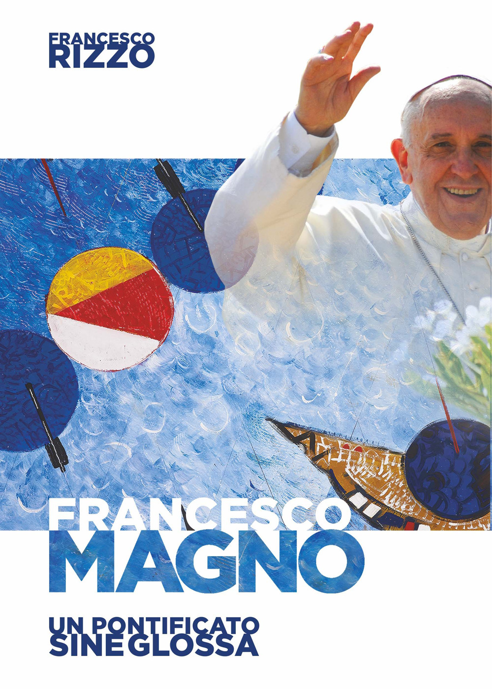 Francesco Magno. Un pontificato sine glossa