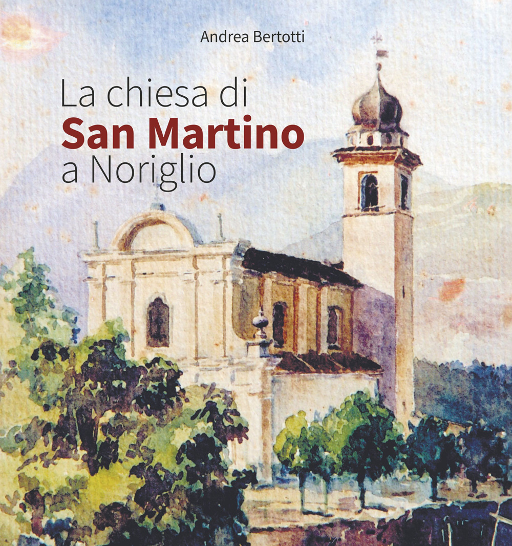 La chiesa di San Martino a Noriglio