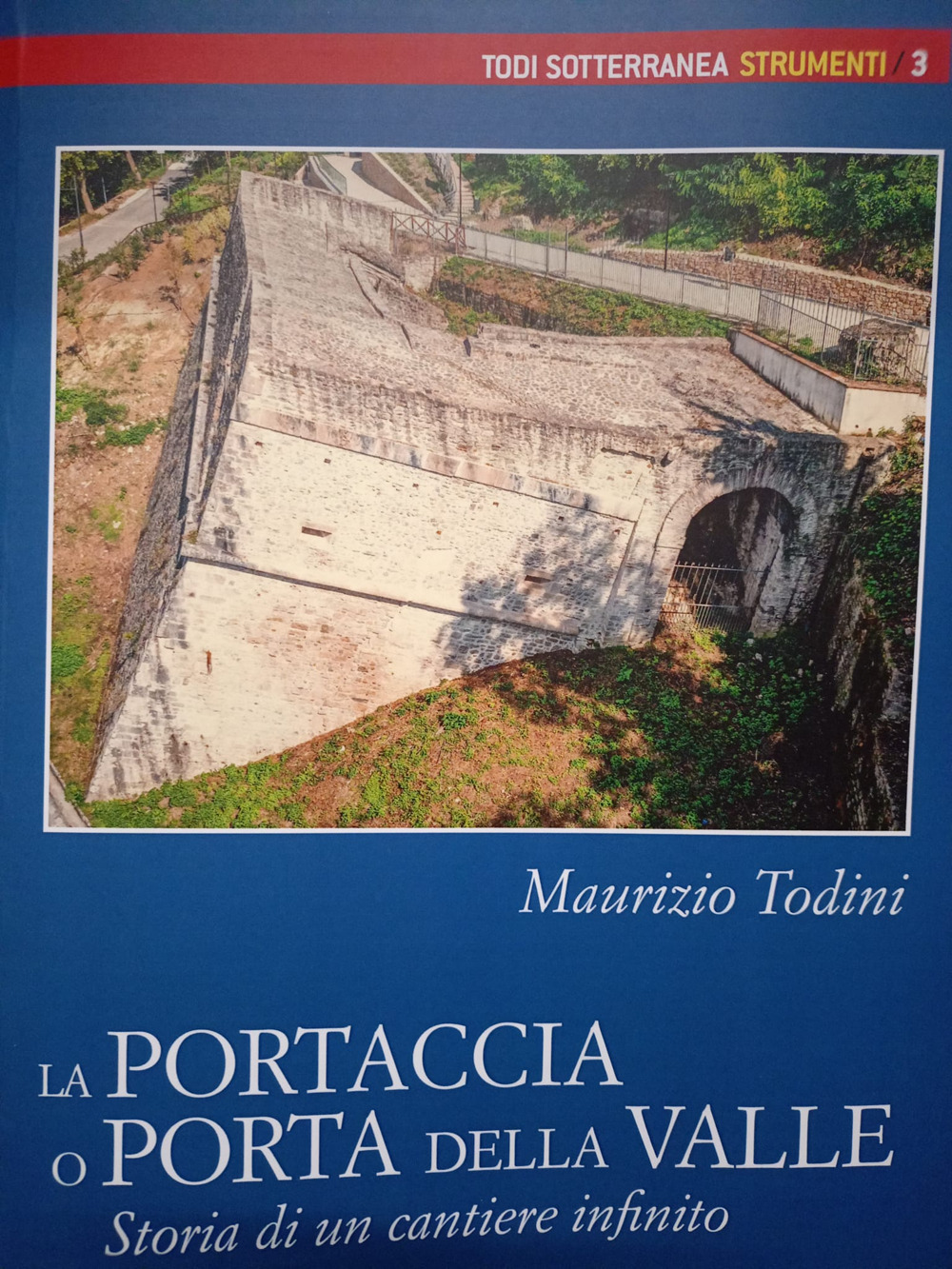 La Portaccia o Porta della Valle. Storia di un cantiere infinito