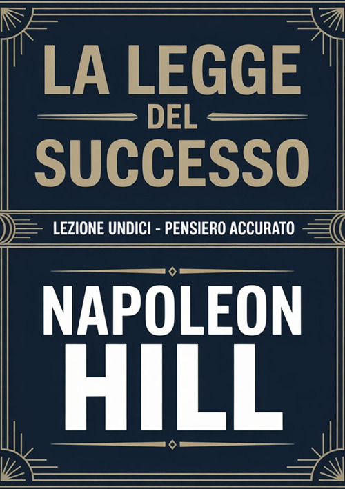 La legge del successo. Lezione undici. Pensiero accurato