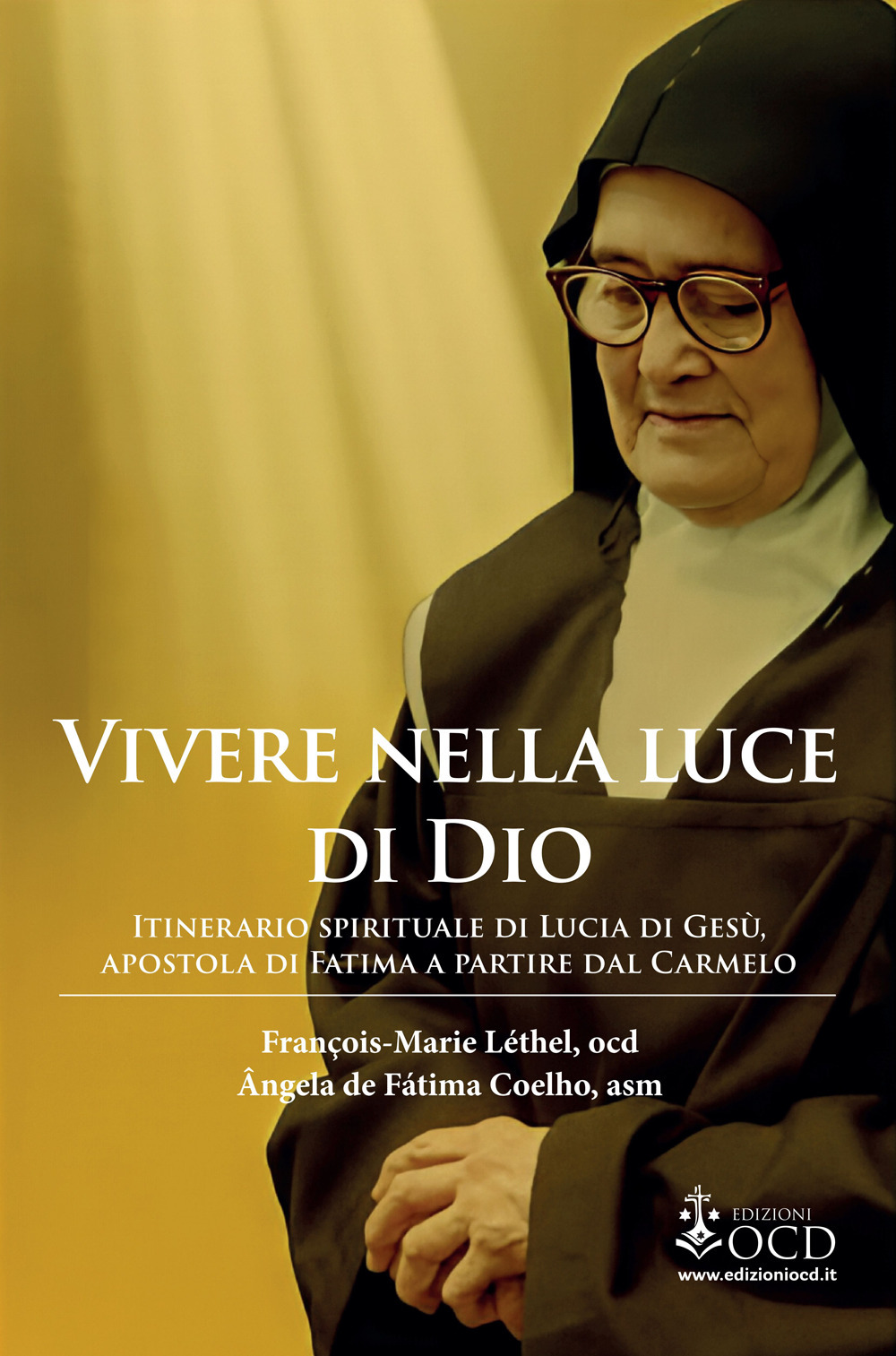 Vivere nella luce di Dio. Itinerario spirituale di Lucia di Gesù, apostola di Fatima a partire dal Carmelo