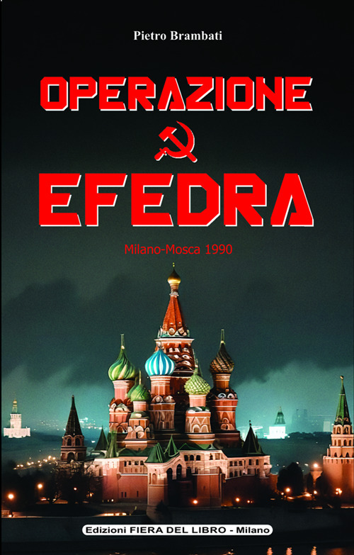 Operazione Efedra. Milano-Mosca 1990