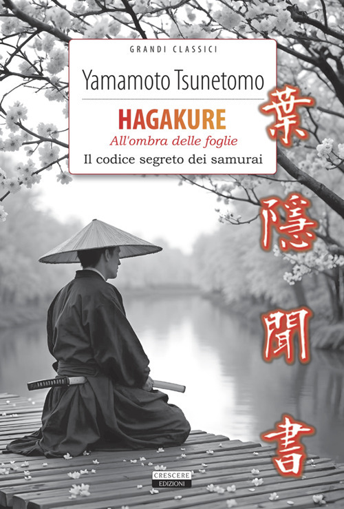 Hagakure. All'ombra delle foglie. Il codice segreto dei samurai