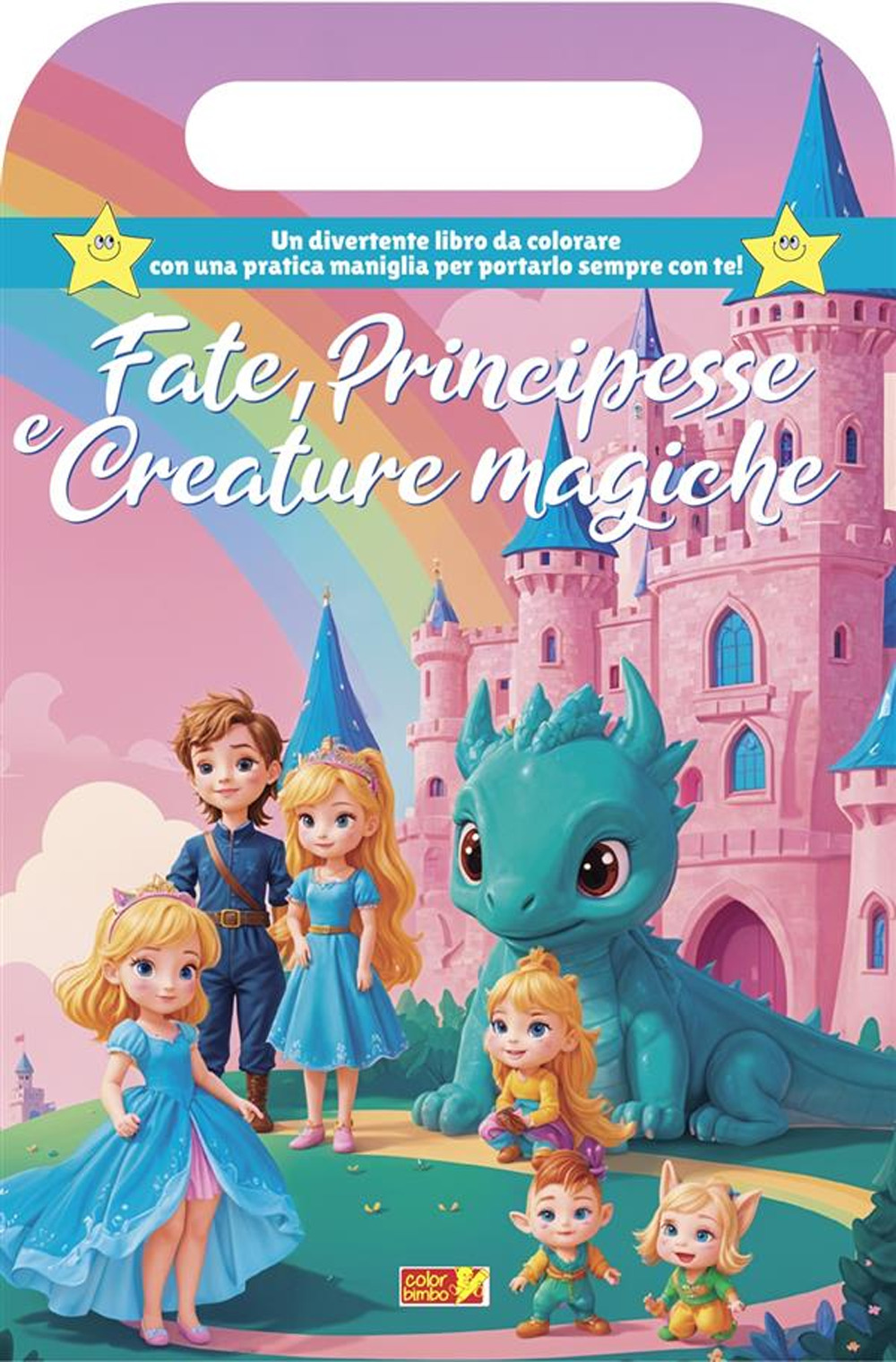 Fate, principesse e creature magiche. Libro da colorare con maniglia