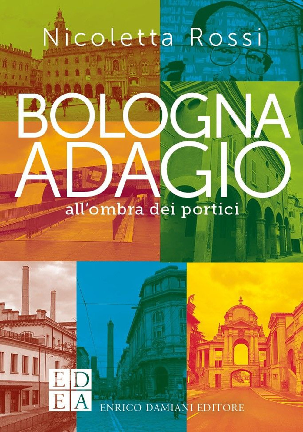 Bologna adagio. All'ombra dei portici