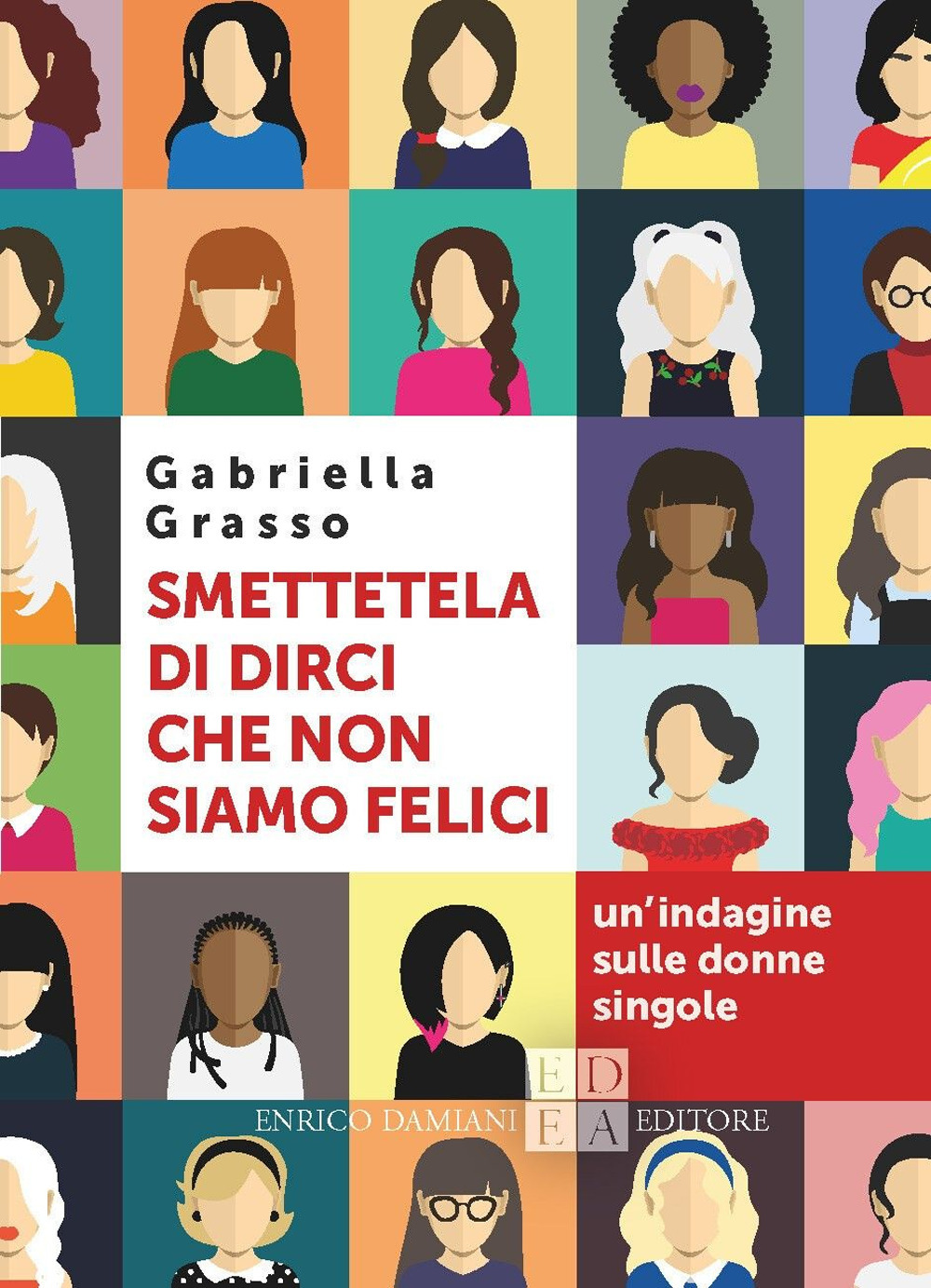 Smettetela di dirci che non siamo felici. Un'indagine sulle donne singole
