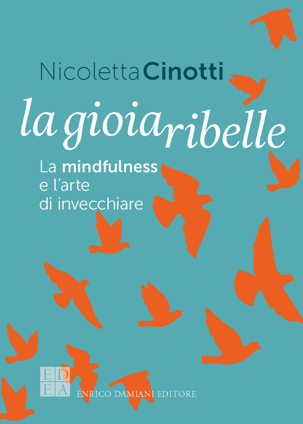 La gioia ribelle. La mindfulness e l'arte di invecchiare