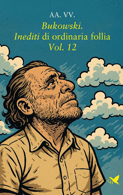 Bukowski. Inediti di ordinaria follia. Vol. 12
