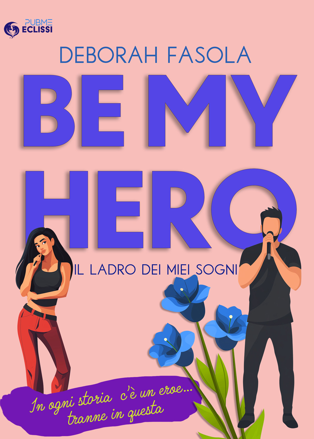 Be my hero. Il ladro dei miei sogni