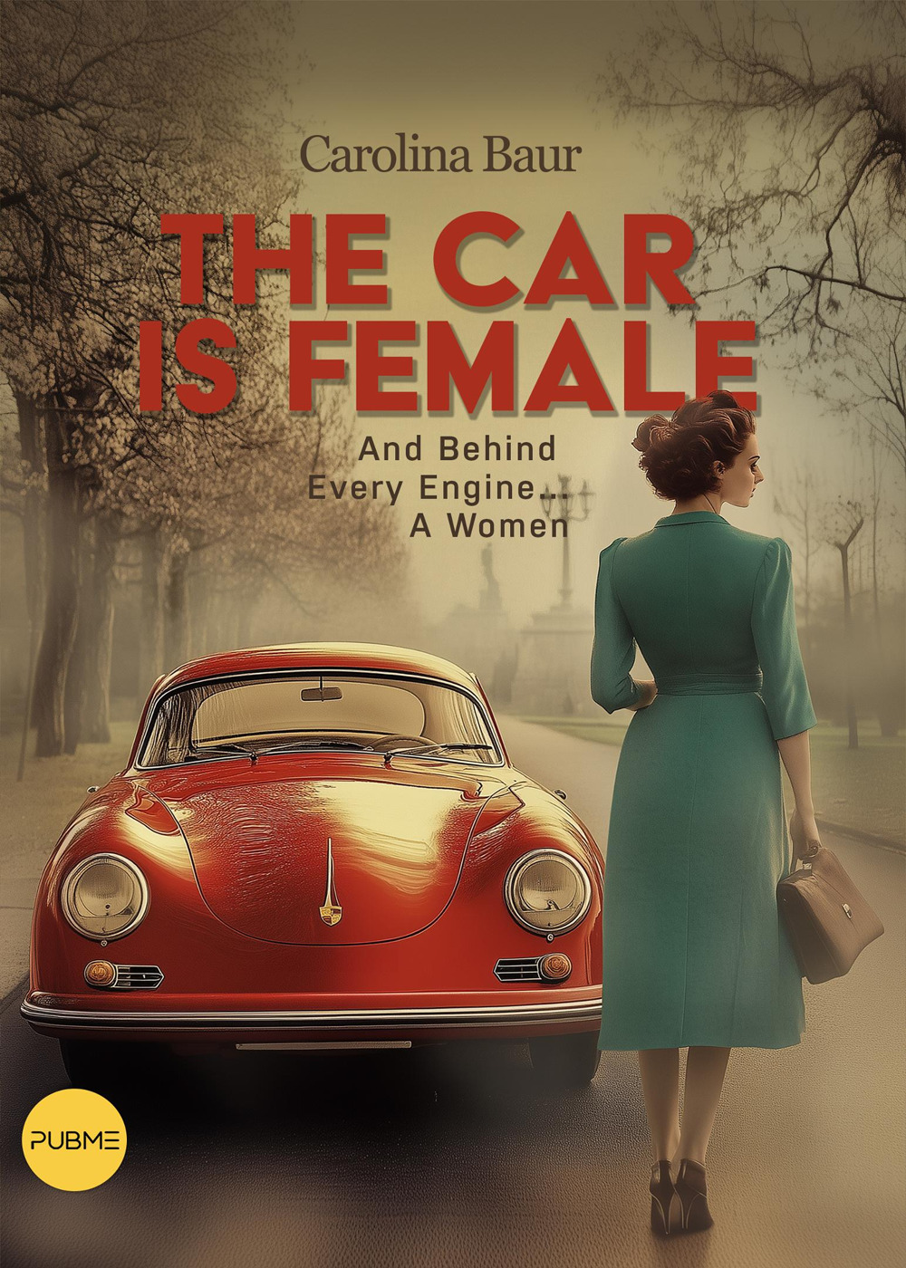 The car is female. And behind every engine... a women