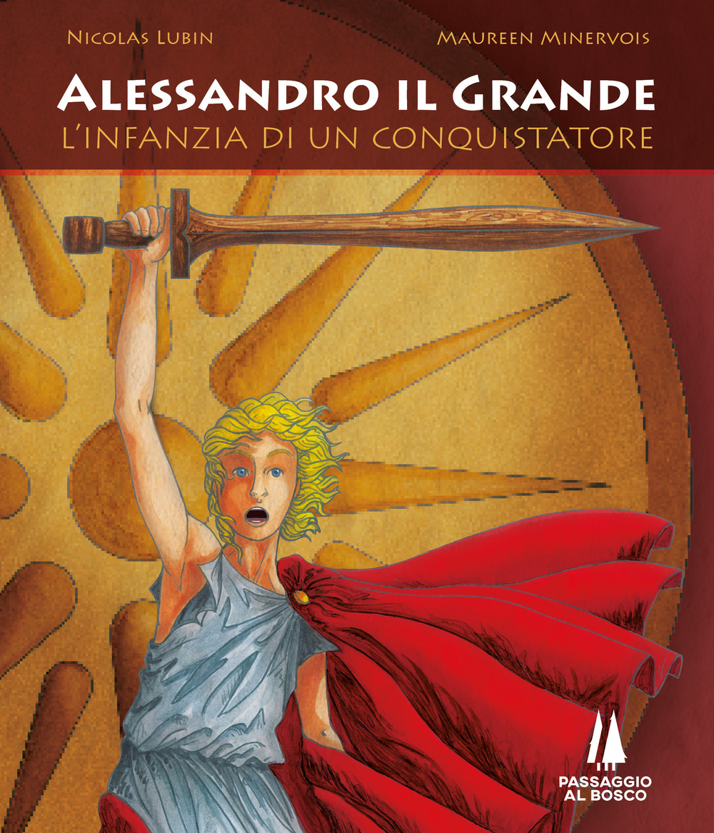Alessandro il Grande. L'infanzia di un conquistatore