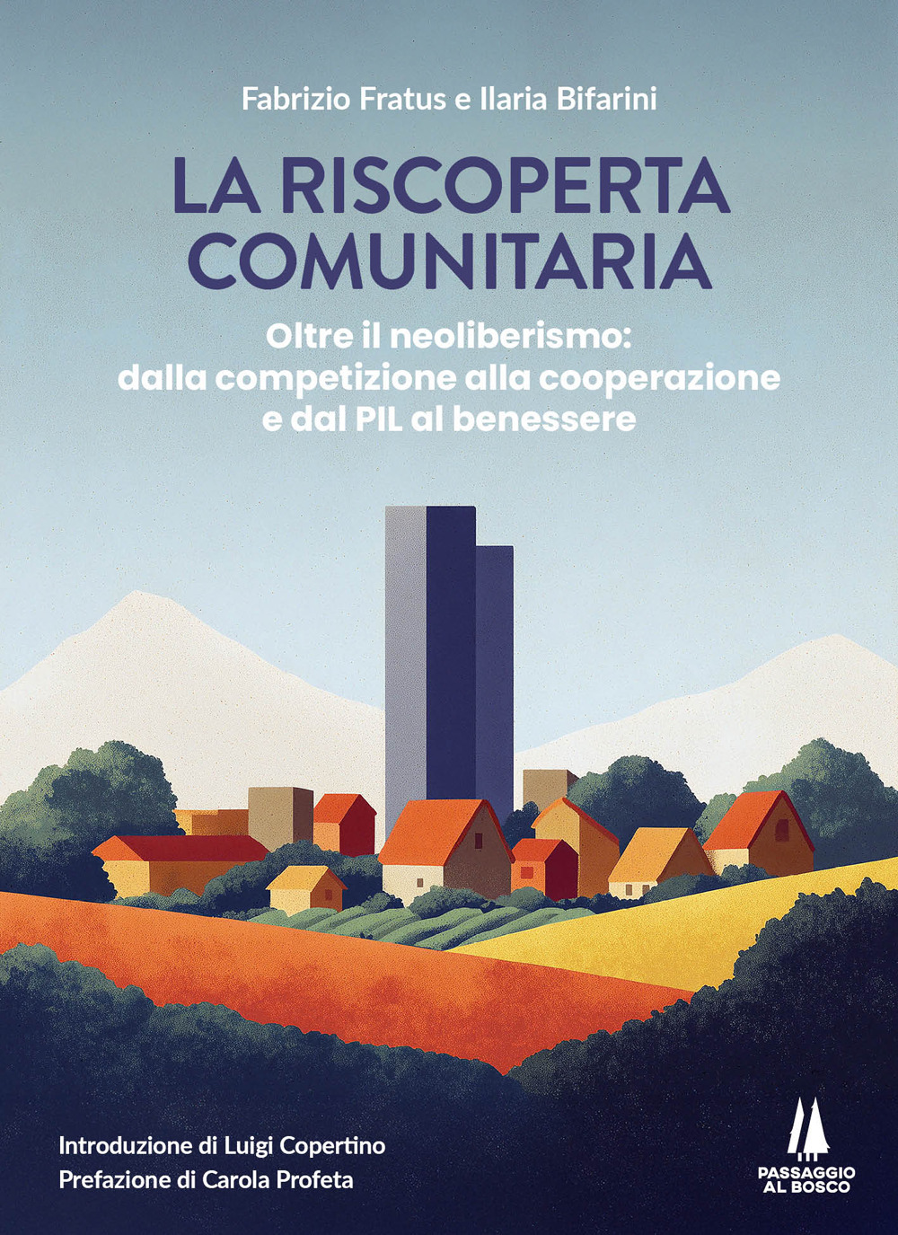 La riscoperta comunitaria. Oltre il neoliberismo: dalla competizione alla cooperazione e dal PIL al benessere