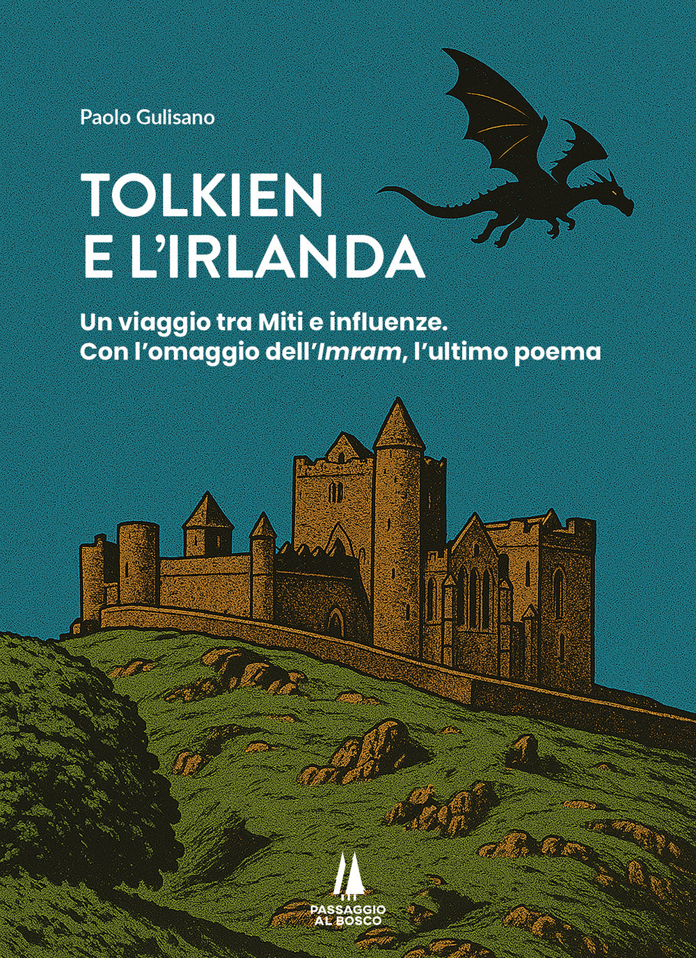 Tolkien e l'Irlanda. Un viaggio tra miti e influenze. Con l'omaggio dell'«Imram», l'ultimo poeta