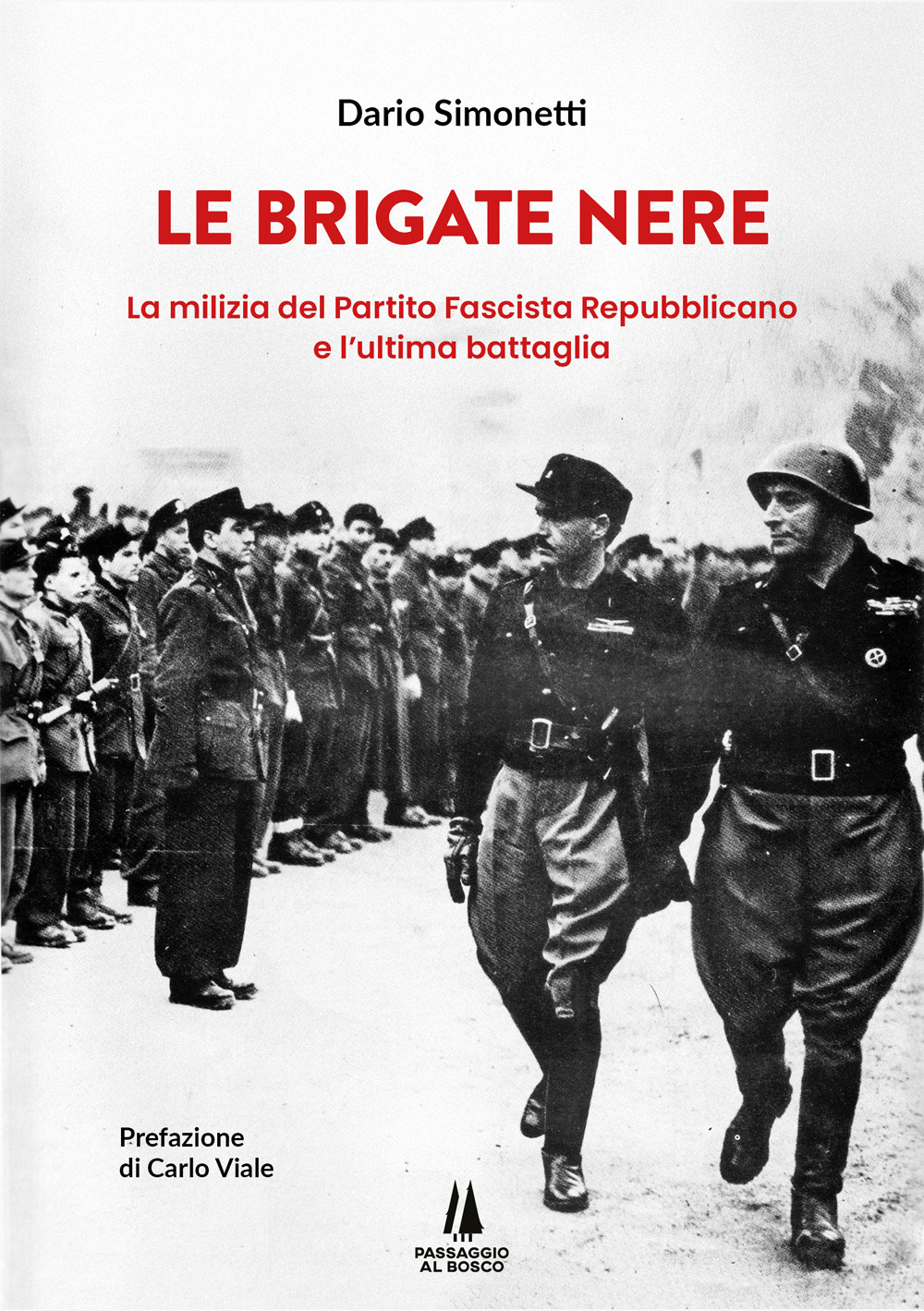 Le Brigate Nere. La milizia del Partito Fascista Repubblicano e l'ultima battaglia