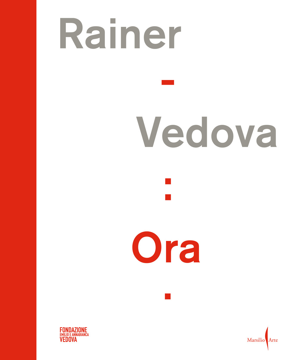 Rainer - Vedova: Ora. Ediz. italiana e inglese