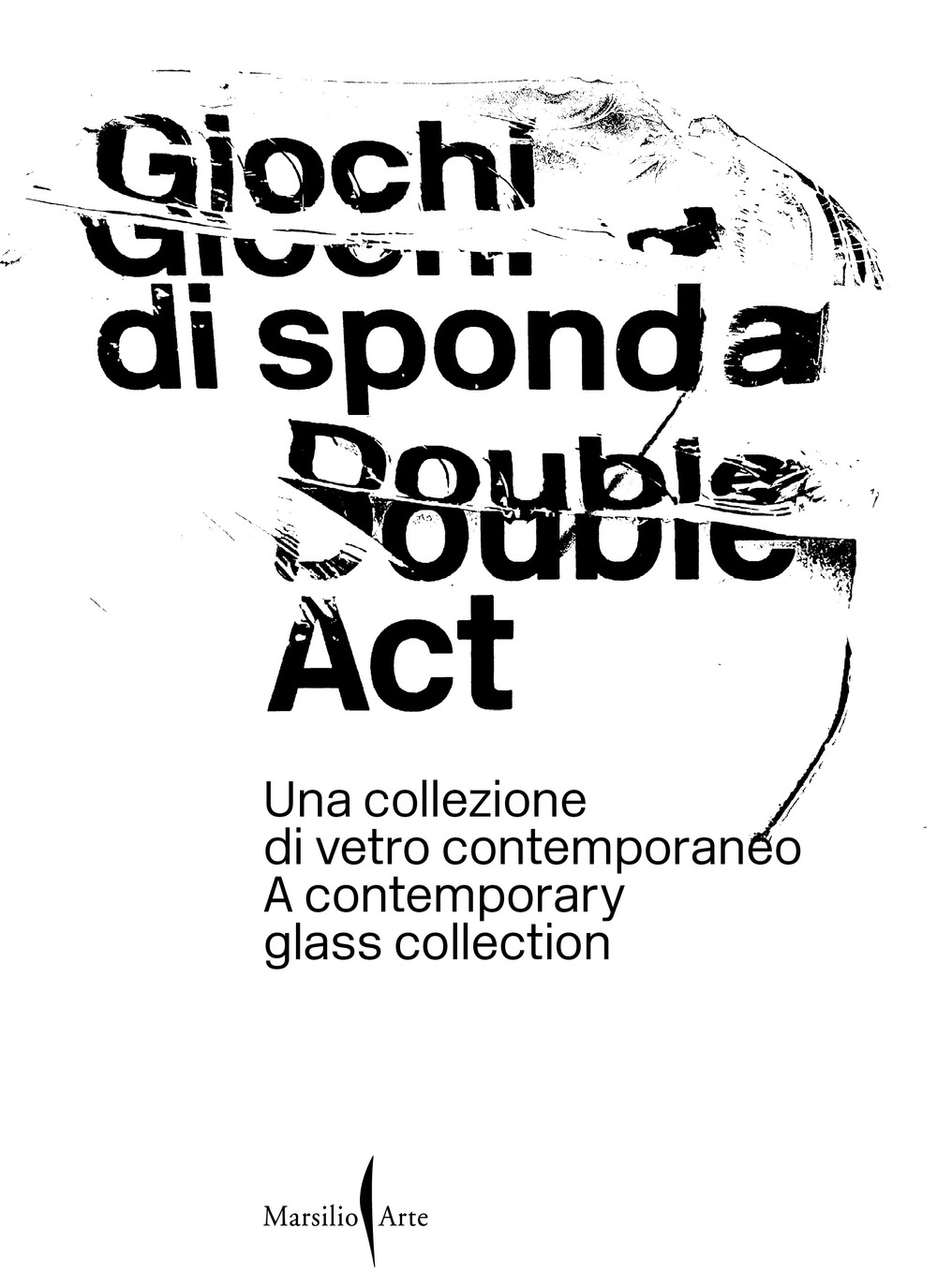 Giochi di sponda. Una collezione di vetro contemporaneo-Double act. A contemporary glass collection
