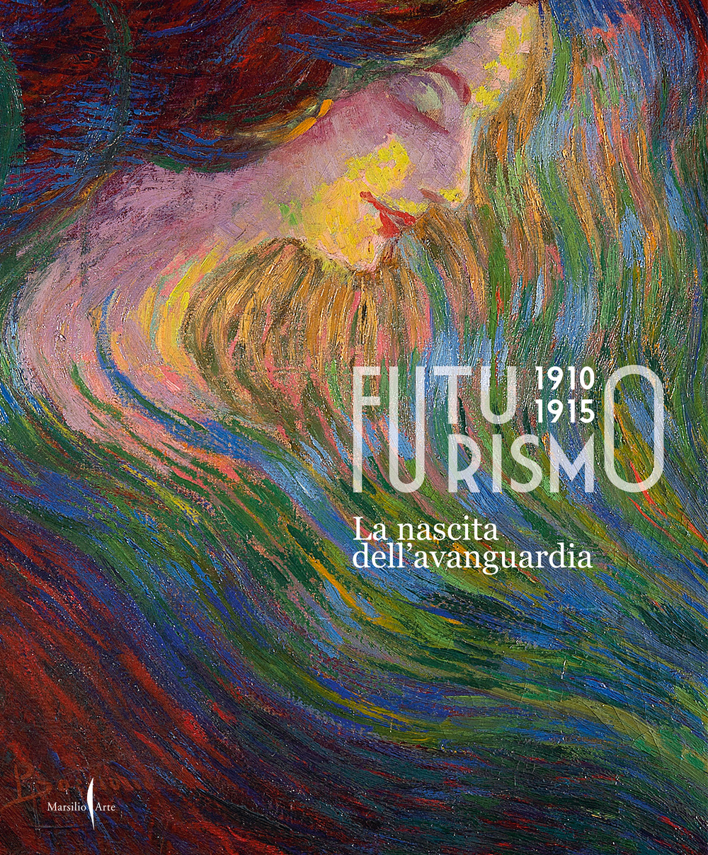 Futurismo 1910-1915. La nascita dell’avanguardia